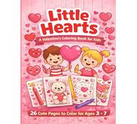 Little Hearts a Valentine's Coloring Book for Kids: 26 Cute Pages to Color Ages 3 - 7