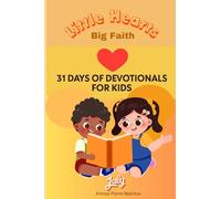 Little Hearts, Big Faith: 31 Days of Devotionals for Kids