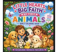 Little Hearts Big Faith My First Animals Bible Coloring Book: 30+ Easy Bible Animal Coloring Pages with Simple Faith Messages for Kids Ages 3-8