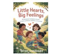 Little Hearts, Big Feelings: 30 Emotional Intelligence Stories to Teach Confidence, Kindness, and Courage: 8 (Books for Kids | Books for Children)