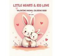 Little Hearts & Big Love: A Valentine Coloring Book for Kids Ages 3-7: Sweet Animal Families Sharing Love and Warm Hugs