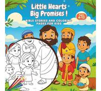 Little Hearts, Big Promises ! Bible Stories And Coloring Pages For Kids.: Bible Stories of Children to Read, Color, and Reflect On - For Children Ages 4 to 12