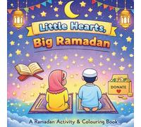 Little Hearts, Big Ramadan: A Ramadan Activity, Story and Colouring Book
