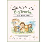 Little Hearts, Big Truths: Heroes of the Bible: A Faith-Based Coloring Book for Kids Ages 4-8