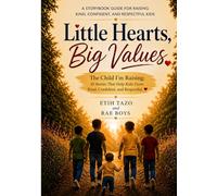Little Hearts, Big Values: The Child I’m Raising: 20 Stories That Help Kids Grow Kind, Confident, and Respectful