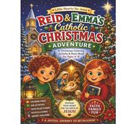 Little Hearts for Jesus: Reid and Emma's Catholic Christmas Adventure: A Christmas Coloring Storybook with Bible Stories, Fun Activities, Mazes, Games, and Faith-Filled Learning for Ages 4-8