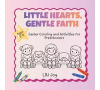 Little Hearts, Gentle Faith: Easter Coloring and Activities for Preschoolers