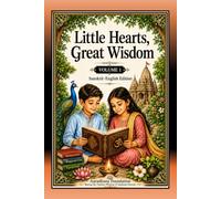 Little Hearts, Great Wisdom - Volume 1, Revised Edition: A Gentle Introduction to Hindu Dharma Through Daily Prayers, Sacred Stories, Simple Vedanta, and Timeless Values
