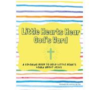Little Hearts Hear God's Word: A Coloring Book to Help Little Hearts Learn About Jesus