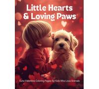 Little Hearts & Loving Paws: Cute Valentine Coloring Pages for Kids Who Love Animals