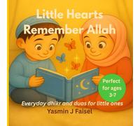 Little Hearts Remember Allah: Everyday dhikr and duas for little ones