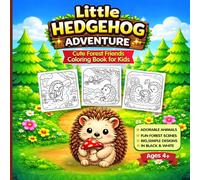 Little Hedgehog Adventure Coloring Book Bold & Simple Designs for Kids Ages 4-8: Cute Forest Animals Coloring Book | 40 Easy and Fun Pages | Bold & Simple Designs for Toddlers and Preschool Kids