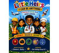Little Heirs: I Can Be Anything: An Inspiring Coloring Book for Black Boys and Girls to Dream Big, Build Confidence, and Imagine Their Future