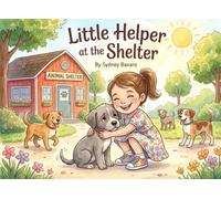 Little Helper at the Shelter: A Children's Story About Helping Shelter Dogs Find a Home (Little Helper Series)