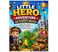 Little Hero Adventure Activity Book: 4 Epic Levels of Fun-Filled Learning and Adventure for ages 4 - 6