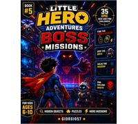 Little Hero Adventures: Boss Missions: 35 Epic Seek-and-Find Challenges for Kids Ages 6-10 | Superhero Puzzle Activity Book with Hidden Devices, Bots ... Mission Workbook for Boys Ages 6-10)