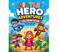 Little Hero Adventures Coloring Book: 100 Fun and Easy Superhero Coloring Pages for Kids