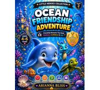 LITTLE HERO OCEAN FRIENDSHIP ADVENTURE: A Positive Life Skills Coloring Book for Boys and Girls Ages 4-6 Featuring Real-Life Friendship Adventures, Kindness, Sharing, and Teamwork
