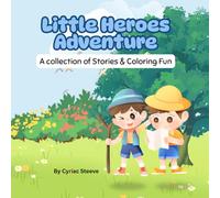 Little Heroes Adventure : 12 Short Stories &Coloring Book for Kids 4-8: 12 Inspiring Short Stories with Fun Coloring Pages for Kids Ages 4-8