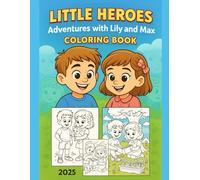 LITTLE HEROES: Adventures with Lily and Max - Coloring Book