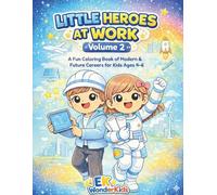 Little Heroes at Work - Volume 2: A Fun Coloring Book of Modern & Future Careers for Kids Ages 4 - 6 (Little Heroes Series)