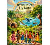 Little Heroes, Big Faith: Stories, Prayers, and Coloring Pages from the Bible