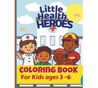 Little Heroes Color and Learn Healthcare Coloring Book for 3 - 6 year olds: Cute, Bold and Easy Design to Teach Kids about Healthcare: Nurses, ... (Little Heroes Activities and Coloring Books)