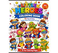 Little Heroes Coloring Book for Kids Ages 3-10: 12 Fun & Easy Super-Cute Characters to Color | Cute Superhero Animals, Kids, and Fantasy Friends | A Fun Coloring Adventure for Boys & Girls