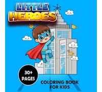 Little Heroes Coloring Book for Kids: Fun and Inspiring Coloring Pages Featuring Brave Kids, Everyday Heroes, and Super Moments!