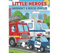 Little Heroes: Emergency & Rescue Vehicles Coloring Book for Kids Aged 3-6: Fire trucks, police cars, ambulances, helicopters, and more - bold, simple coloring fun for little vehicle lovers!