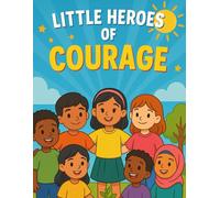 Little Heroes of Courage: A Coloring Book of Bravery and Friendship