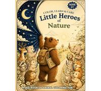 Little Heroes of Nature: A Big Coloring Book About Helping Animals, Learning & Caring for the Earth