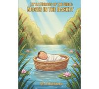 Little Heroes of the Bible: Moses in the Basket
