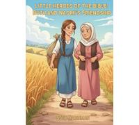 Little Heroes of the Bible: Ruth and Naomi's Friendship: 5