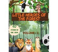 Little Heroes of the Forest: 10 Stories About Kindness, Courage & Honesty
