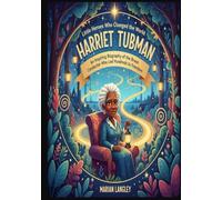 Little Heroes Who Changed the World - Harriet Tubman: An Inspiring Biography of the Brave Conductor Who Led Hundreds to Freedom (Little Heroes Who ... Amazing True Stories for Young Readers)