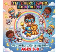 Little Heroes Who Look Like Me: A Superhero Coloring Book for Kids Ages 3-8: 10+ Bold & Easy Pages of Brave Boys and Girls Saving the Day