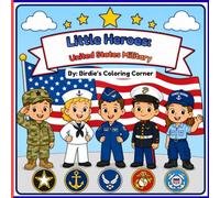 Little Heros: United States Military: Military Coloring Book for Kids and Adults | Army, Navy, Marine Corps, Air Force, Coast Guard & Space Force | ... Ships, Rescue Missions & Patriotic Fun