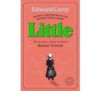 Little: Historia y desventuras de una criada llamada Little que más tarde se convirtió en Madame Tussaud