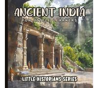 Little Historians: Ancient India for Little Learners: Discover the Daily Life, Temples, and Traditions of Ancient India Through Gentle Watercolor Art ... for Ages 4-8 | Paperback | 8.5 x 8.5 incehs
