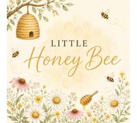 Little Honey Bee First Birthday Guest Book: Our Little Honey Is Turning One Party Keepsake for Wishes and Predictions