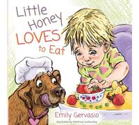 Little Honey Loves to Eat: A Rhyming Toddler Book About Healthy Eating, Trying New Foods, and Mealtime Joy (Little Honey Collection)