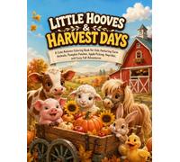 Little Hooves & Harvest Days: A Cute Autumn Coloring Book for Kids Featuring Farm Animals, Pumpkin Patches, Apple Picking, Hayrides, and Cozy Fall Adventures