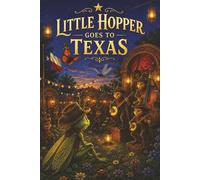 Little Hopper Goes to Texas: Finding Courage in the Heart of Texas