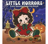 Little Horrors: Cute Spooky Coloring Book for Adults and Teens Featuring Simple & Creepy Creatures. ( Cozy and Easy Designs for Relaxation )