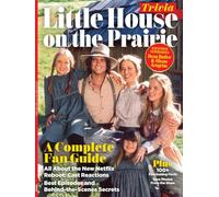 Little House on the Prairie Trivia - A Complete Fan Guide: Laura Ingalls Wilder’s Remarkable Journey, 100+ Fascinating Facts, Rare Photos, Exclusive Stories From Dean Butler, Alison Arngrim & More