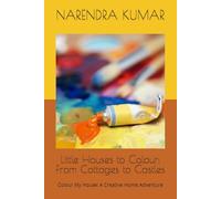Little Houses to Colour: From Cottages to Castles: Colour My House: A Creative Home Adventure