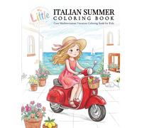 LITTLE Italian Summer Coloring Book: Cute Mediterranean Vacation Coloring Book for Kids