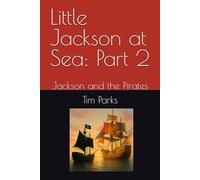 Little Jackson at Sea: Part 2: Jackson and the Pirates (Little Jackson's Adventures)