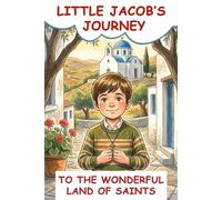 Little Jacob’s Journey to the Wonderful Land of Saints: An Orthodox Christian Tale of Faith and Devotion for Kids | Includes Coloring and Activity Pages with Solutions